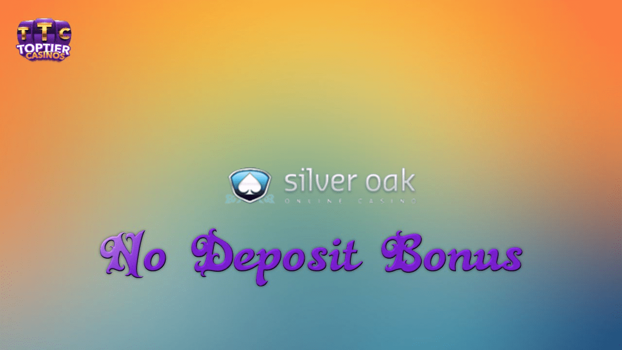 Silver Oak No Deposit Bonus Codes 2023 200 Free Chips